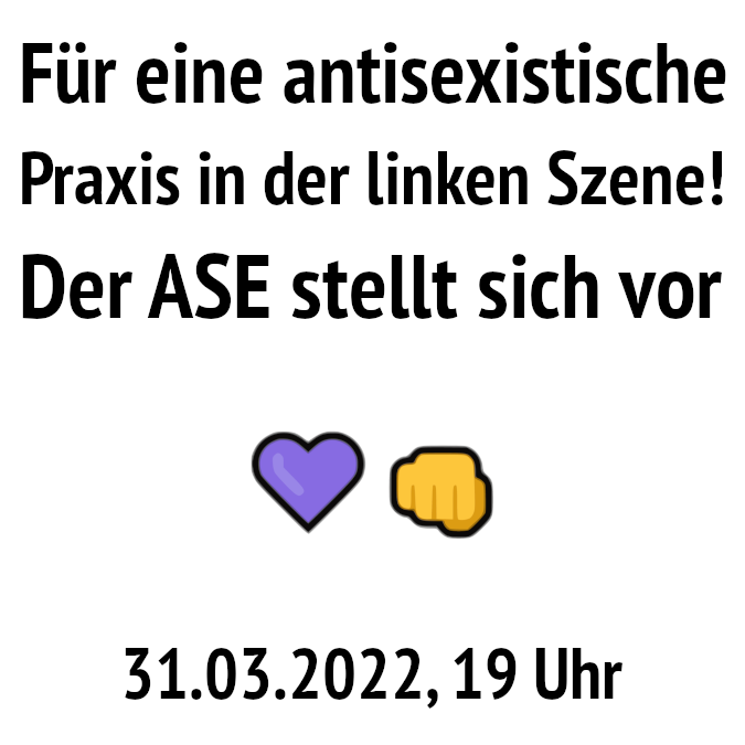 Sharepic "Für eine antisexistische Praxis in der linken Szene! Der ASE stellt sich vor. 31.03.2022, 19 Uhr" mit lila Herz und Faust